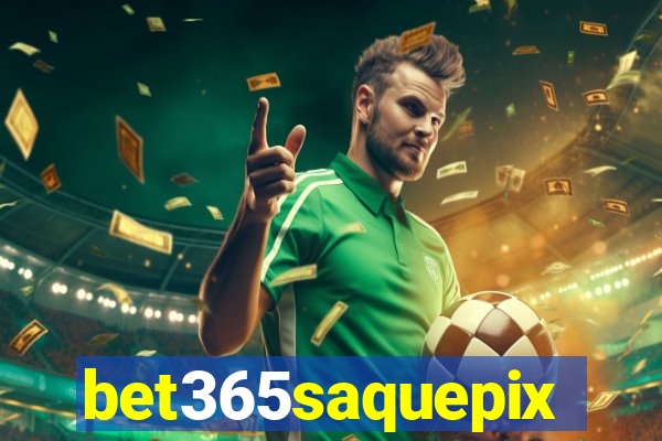 bet365saquepix