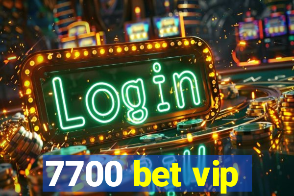 7700 bet vip