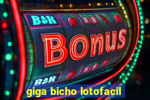 giga bicho lotofacil