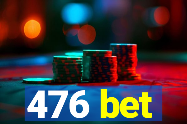 476 bet