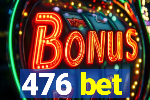 476 bet