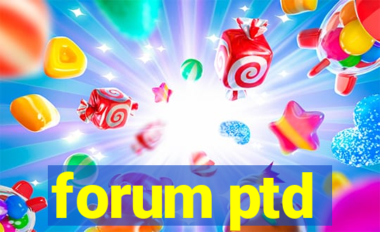 forum ptd