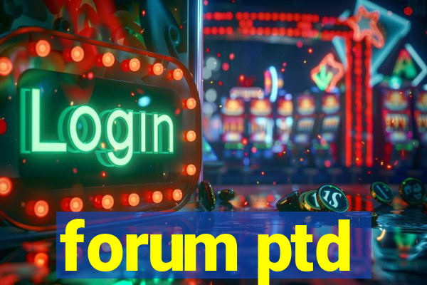 forum ptd