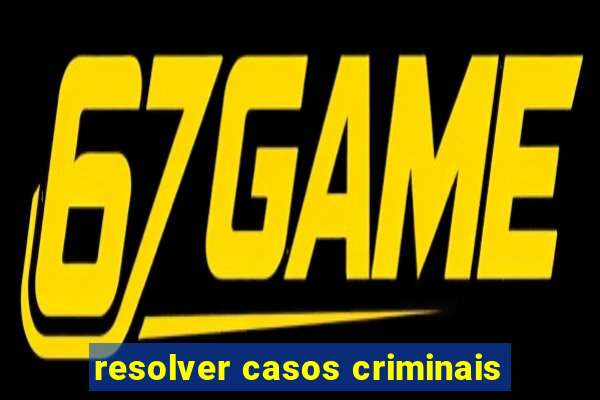resolver casos criminais