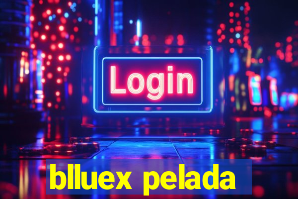 blluex pelada