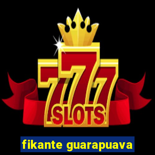 fikante guarapuava