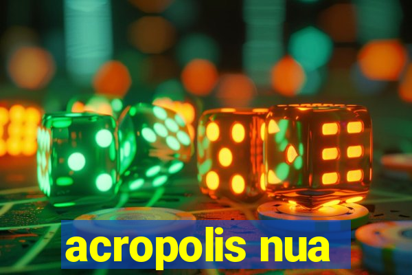 acropolis nua