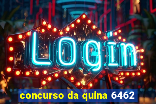 concurso da quina 6462