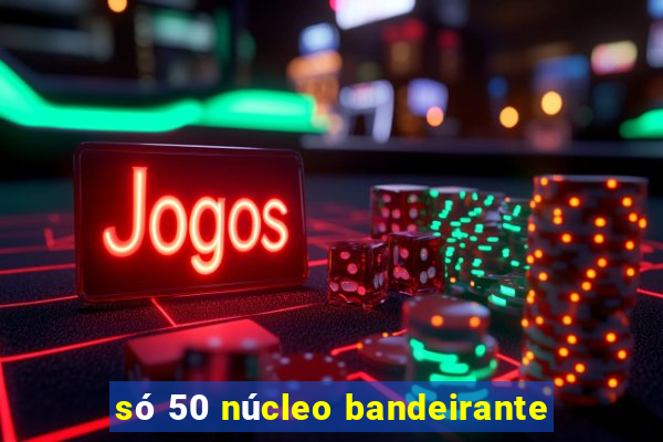 só 50 núcleo bandeirante
