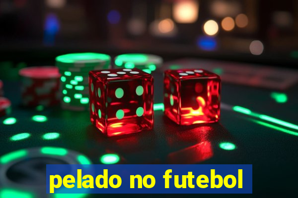 pelado no futebol