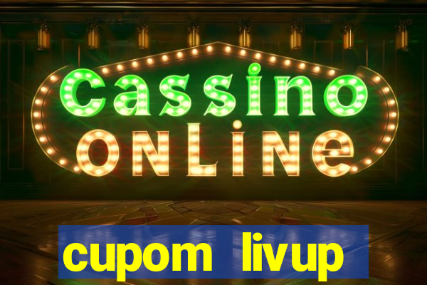 cupom livup primeira compra