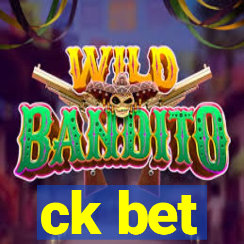 ck bet