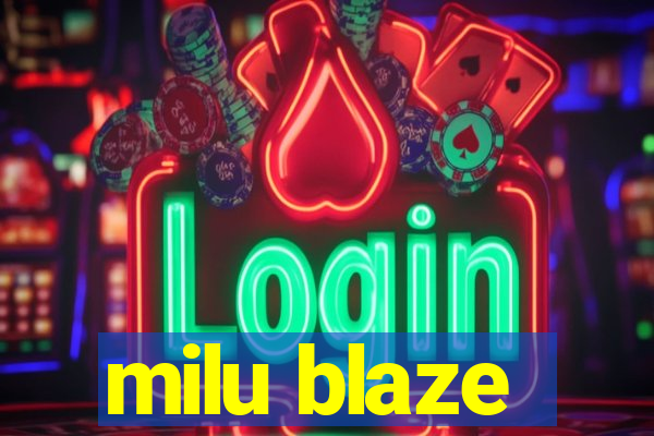 milu blaze