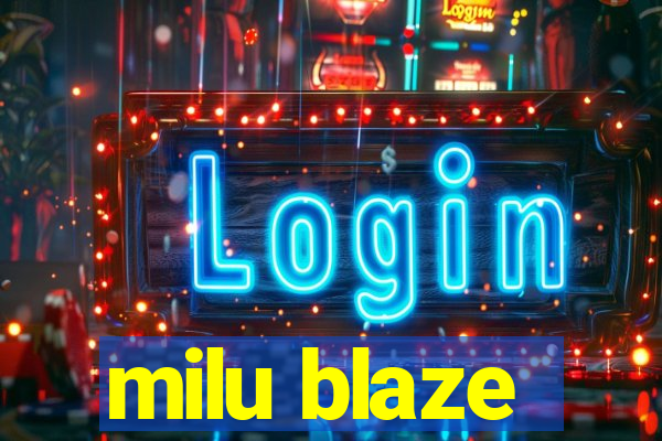 milu blaze