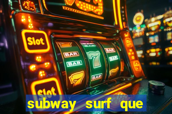 subway surf que ganha dinheiro link