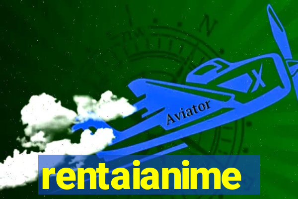 rentaianime
