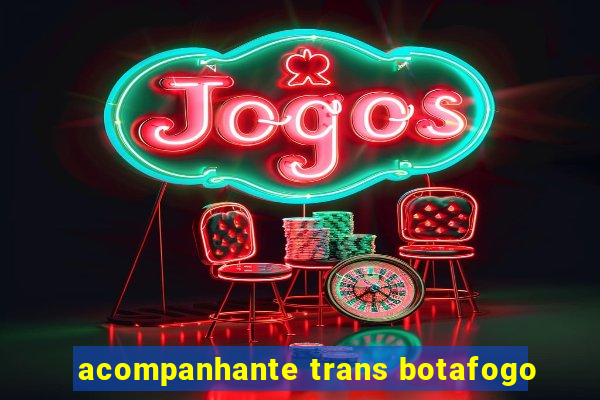 acompanhante trans botafogo