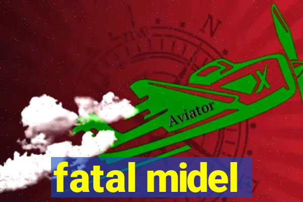 fatal midel