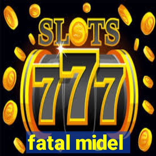 fatal midel