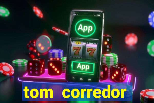 tom corredor dinheiro infinito atualizado 2023