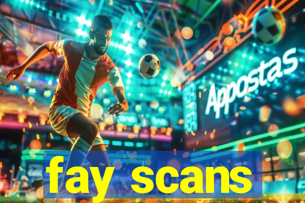 fay scans