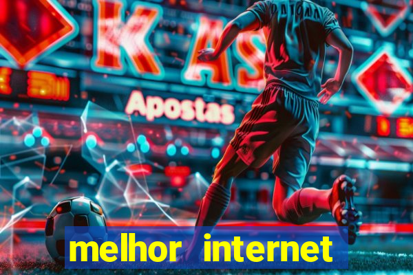 melhor internet para jogar online