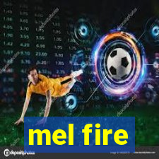 mel fire
