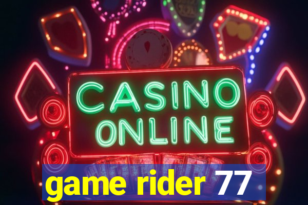 game rider 77