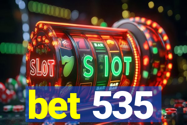 bet 535
