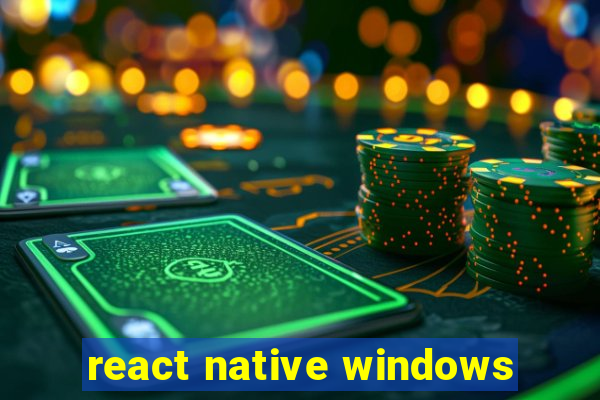 react native windows