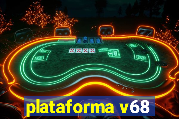 plataforma v68
