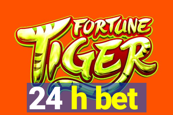 24 h bet