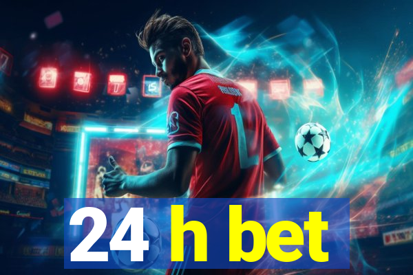 24 h bet