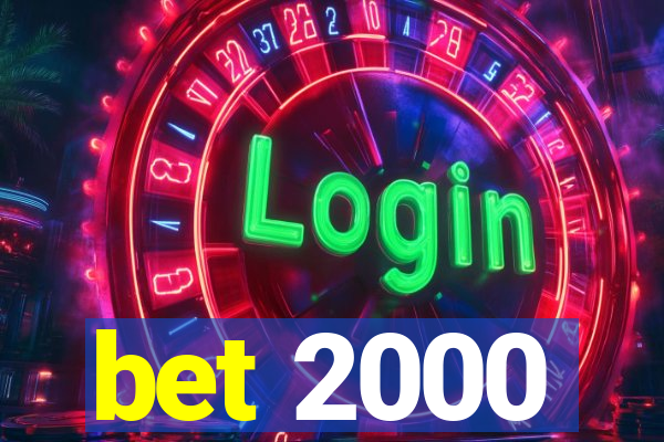 bet 2000