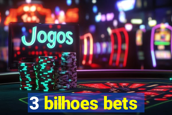 3 bilhoes bets
