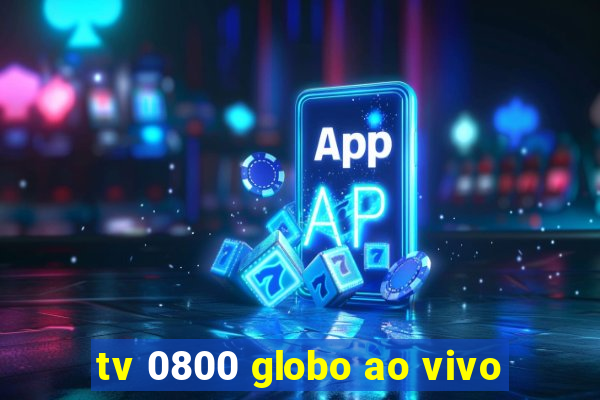 tv 0800 globo ao vivo