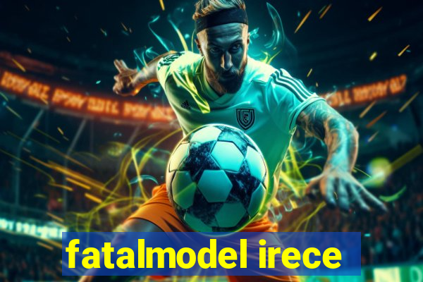 fatalmodel irece