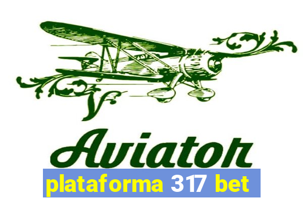 plataforma 317 bet