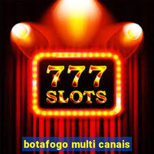 botafogo multi canais