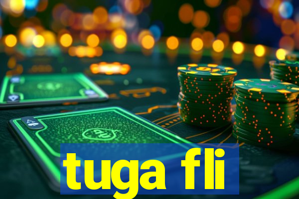 tuga fli