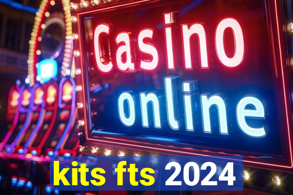 kits fts 2024