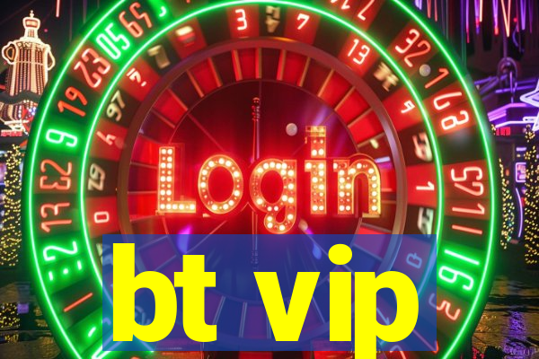 bt vip