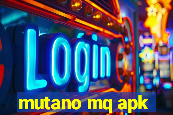 mutano mq apk