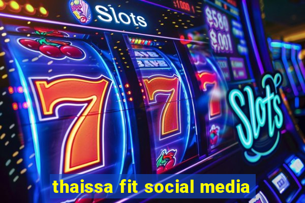 thaissa fit social media