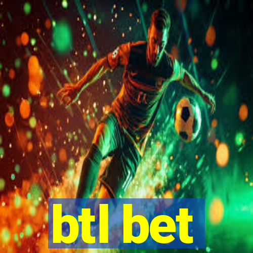 btl bet