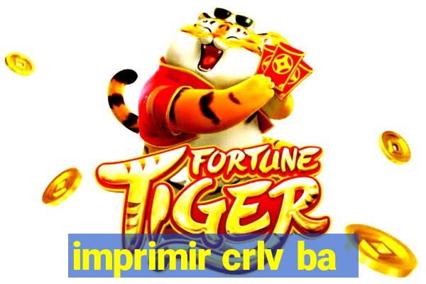 imprimir crlv ba