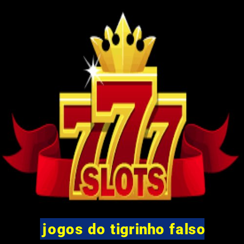 jogos do tigrinho falso