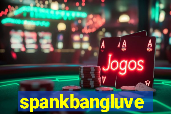 spankbangluve