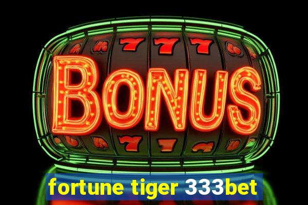 fortune tiger 333bet