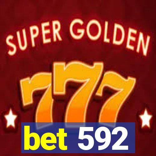 bet 592